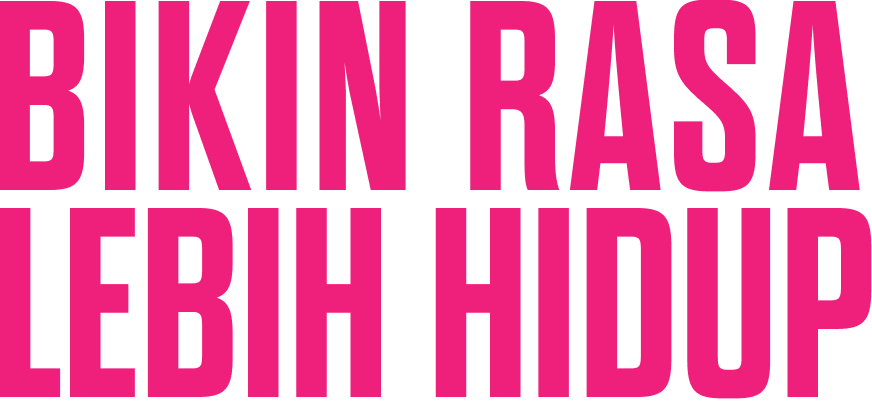 Bikin Rasa Lebih Hidup